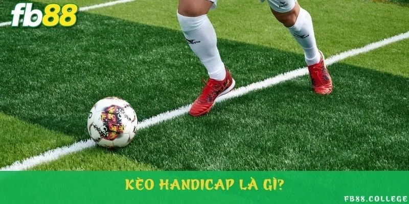 Đôi nét chung về loại kèo chấp hot nhất nhà cái