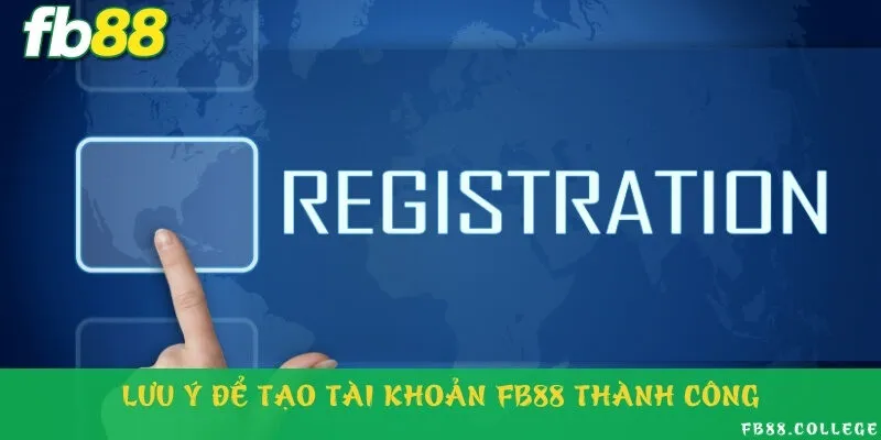 Lưu ý để đăng ký tài khoản thành công đơn giản