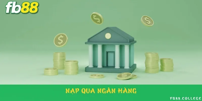 Sử dụng tài khoản ngân hàng nạp tiền nhanh chóng và an toàn