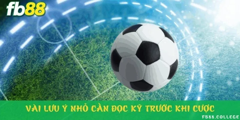 Lưu ý đặc biệt giúp quá trình đặt cược thêm suôn sẻ